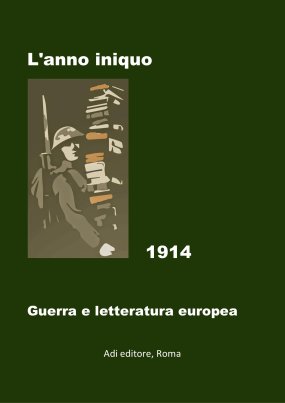 L&#039;anno iniquo. 1914: Guerra e letteratura europea