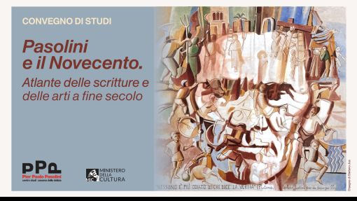 Convegno internazionale "Pasolini e il Novecento. Atlante delle scritture e delle arti a fine secolo"