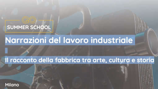 Summer School &quot;Narrazioni del lavoro industriale&quot;