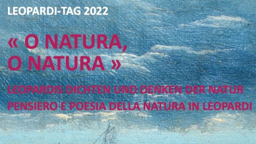 Convegno internazionale &quot;O natura, o natura&quot;. Pensiero e poesia della natura in Leopardi