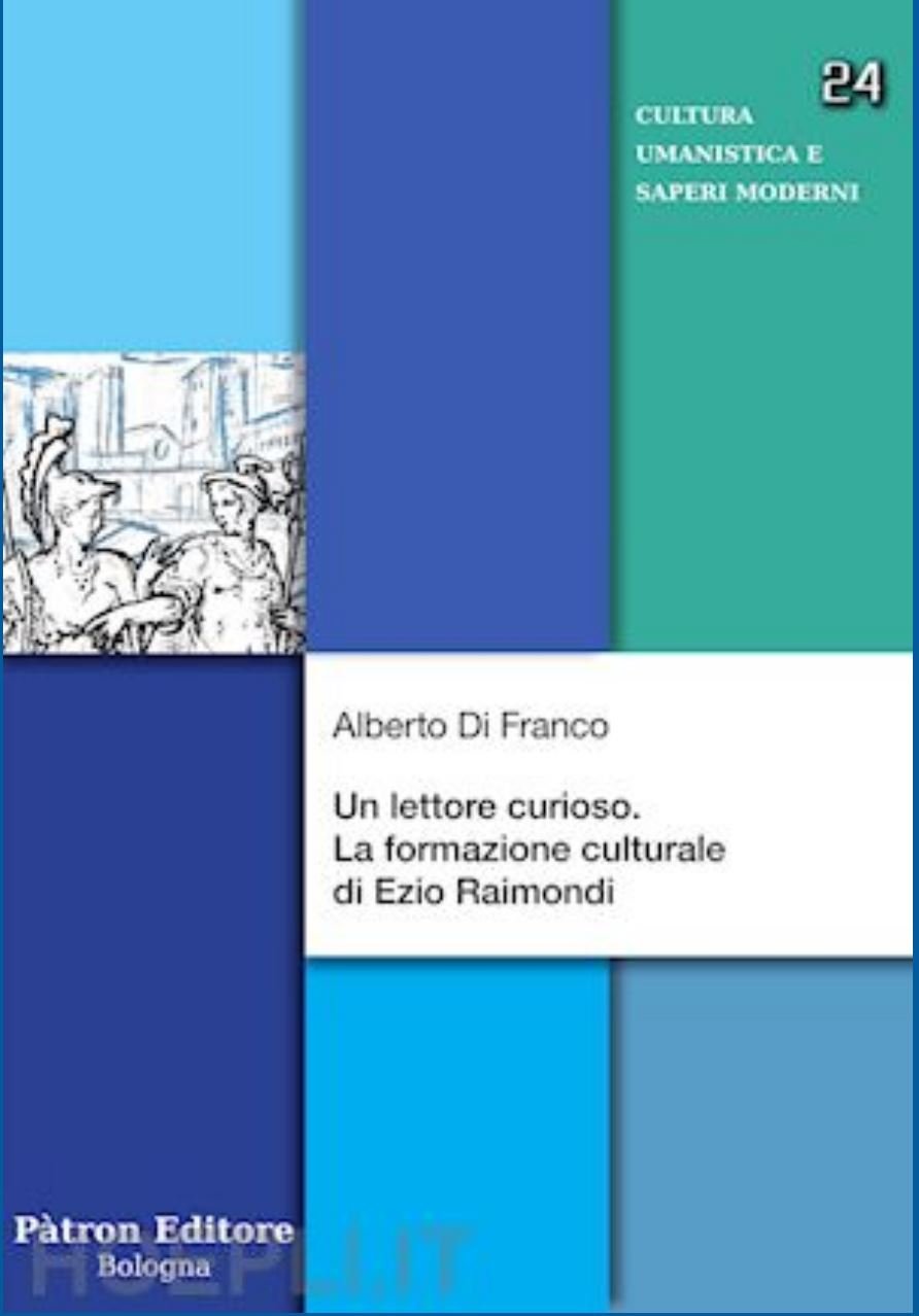 Presentazione di &quot;Un lettore curioso: la formazione culturale di Ezio Raimondi&quot;