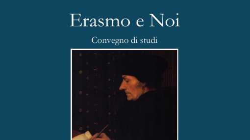 Convegno di studi &quot;Erasmo e noi&quot;