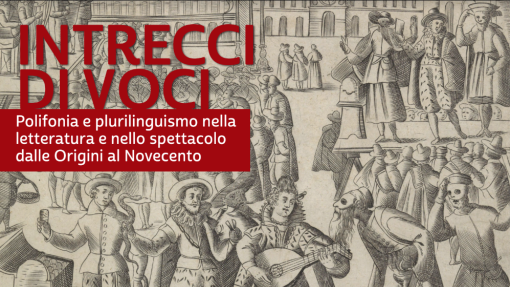 Convegno Dottorale &quot;Intrecci di voci. Polifonia e plurilinguismo nella letteratura e nello spettacolo dalle Origini al Novecento&quot;