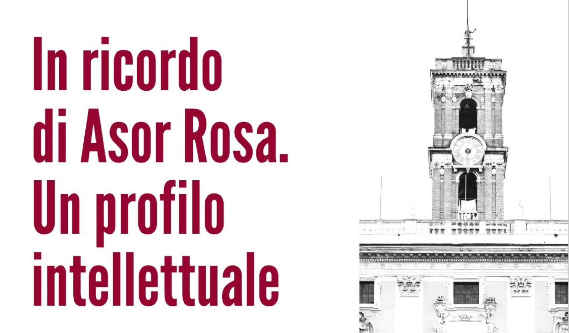 Incontro &quot;In ricordo di Alberto Asor Rosa. Un profilo intellettuale&quot;