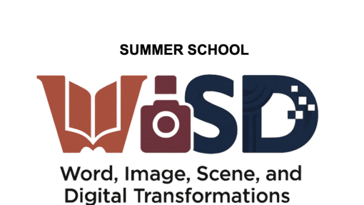 Call for Applications International Summer School &quot;WISD: Word, Image, Scene, and Digital Transformations&quot;