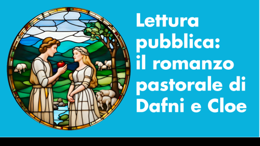 Lettura pubblica "Il romanzo pastorale di Dafni e Cloe di Longo"