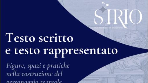 Convegno “Testo scritto e testo rappresentato. Figure, spazi e pratiche nella costruzione del personaggio teatrale (XVI-XVII secolo)”