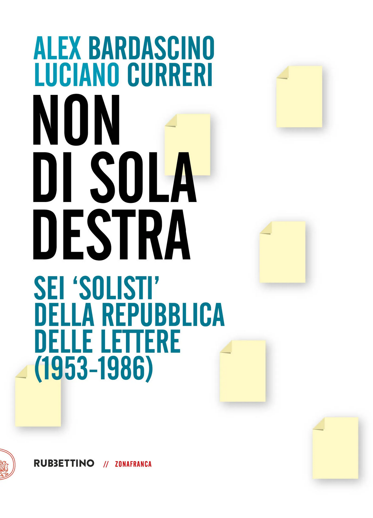 Presentazione di &quot;Non di sola destra: sei &#039;solisti&#039; della repubblica delle lettere (1953-1989)&quot;