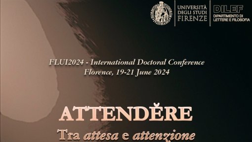 Convegno dottorale internazionale FLUI (Filologia, Linguistica, Umanistica Digitale e Italianistica): &quot;ATTENDĔRE. Tra attesa e attenzione&quot;