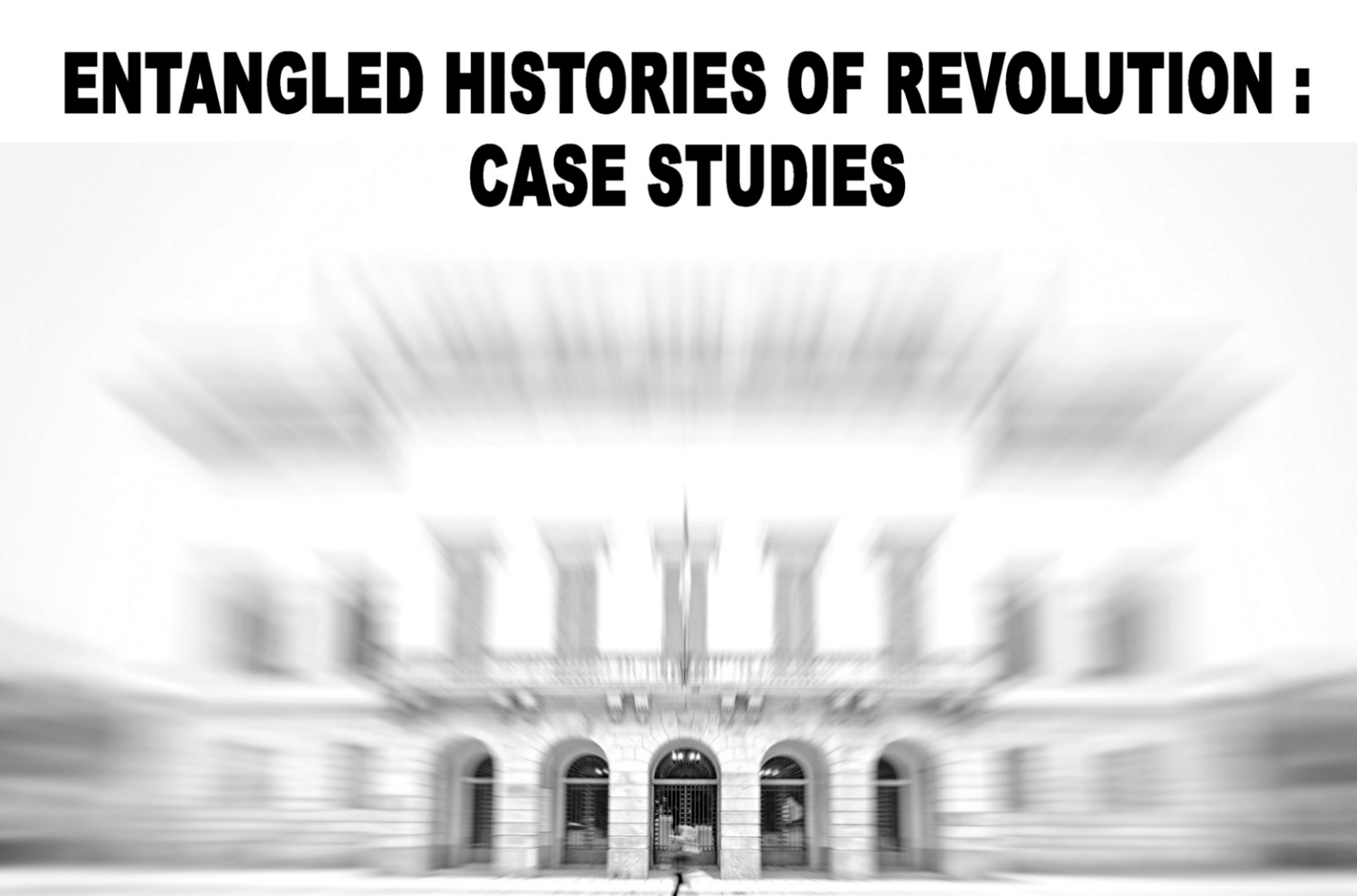 Convegno &quot;Entangled Histories of Revolution: Case studies&quot;