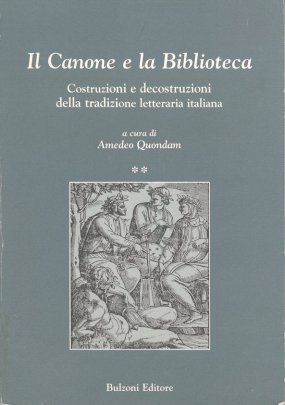 Il Canone e la Biblioteca. Costruzioni e decostruzioni della tradizione letteraria italiana