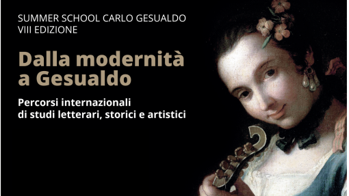 Summer School VIII edizione "Dalla modernità a Gesualdo. Percorsi internazionali di studi letterari, storici e artistici"