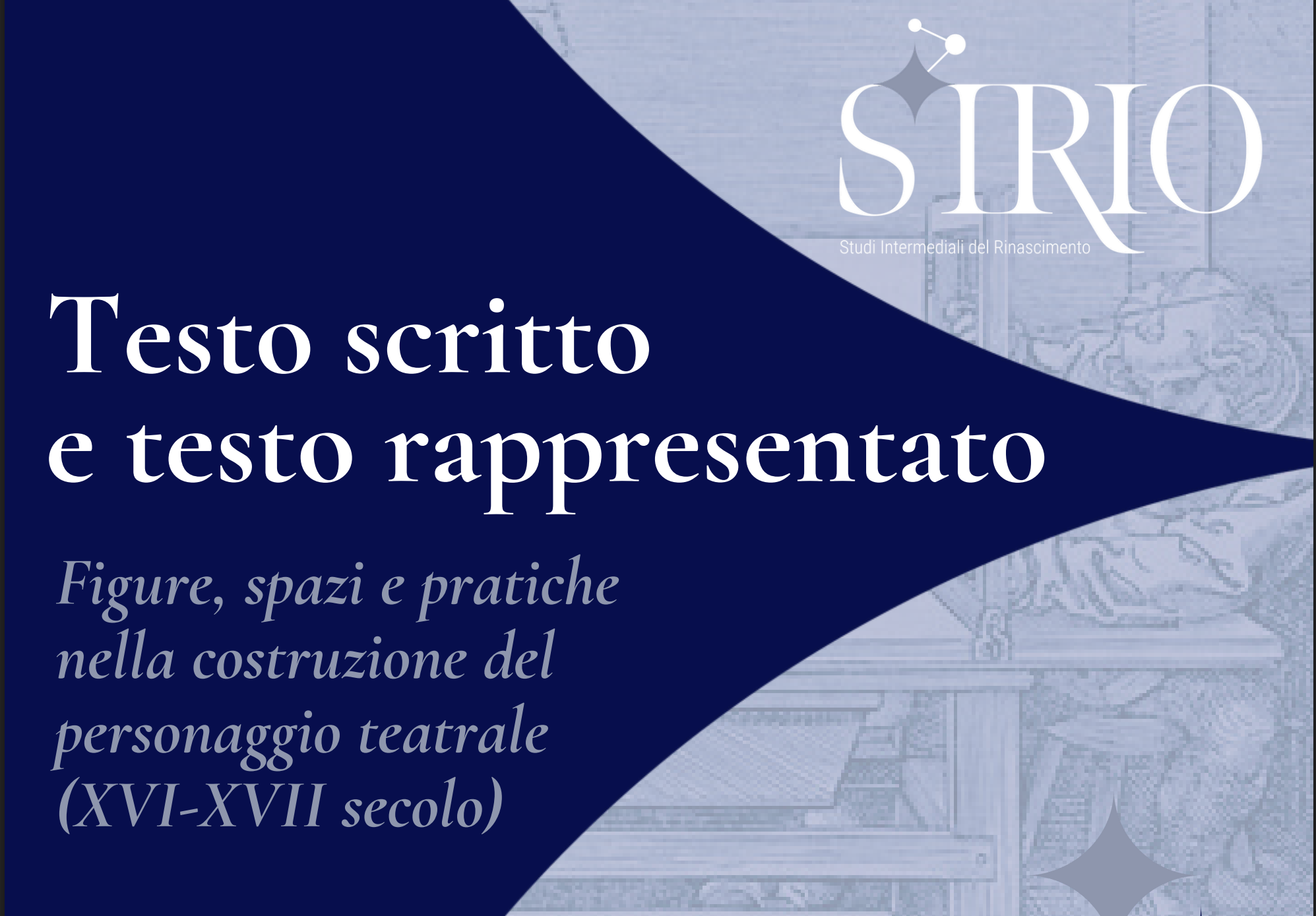 Convegno “Testo scritto e testo rappresentato. Figure, spazi e pratiche nella costruzione del personaggio teatrale (XVI-XVII secolo)”