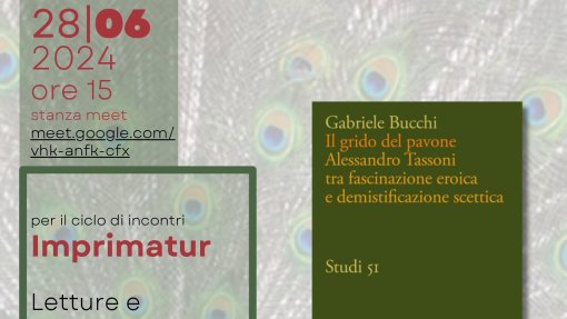 Ciclo di incontri &quot;Imprimatur&quot;: presentazione del volume di Gabriele Bucchi &quot;l grido del pavone. Alessandro Tassoni tra fascinazione eroica e demistificazione scettica&quot;