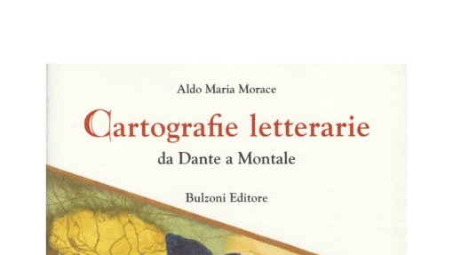 Aldo Maria Morace, Cartografie letterarie da Dante a Montale