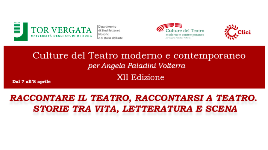 Convegno &quot;Culture del Teatro moderno e contemporaneo. Per Angela Paladini Volterra&quot;. XII edizione