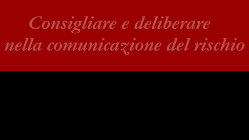 Convegno &quot;Consigliare e deliberare nella comunicazione del rischio&quot;