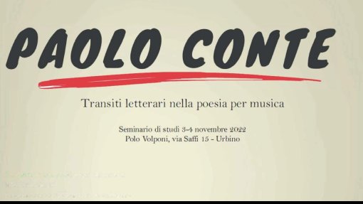 Seminario di studi &quot;Paolo Conte. Transiti letterari nella poesia per musica&quot;